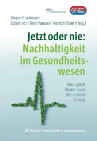 Jetzt oder Nie: Nachhaltigkeit im Gesundheitswesen